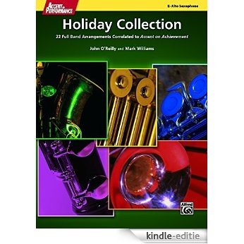 Accent on Performance Holiday Collection for Alto Saxophone: 22 Full Band Arrangements Correlated to Accent on Achievement (Saxophone) [Print Replica] [Kindle-editie]