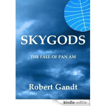 SKYGODS: The Fall of Pan Am (English Edition) [Kindle-editie]