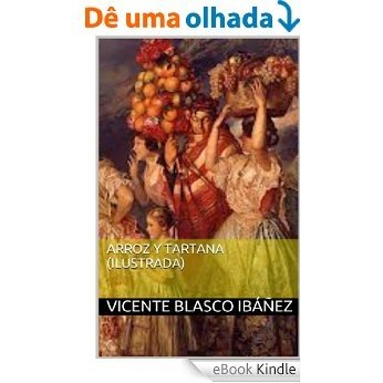 Arroz y tartana (Ilustrada) (Spanish Edition) [eBook Kindle]