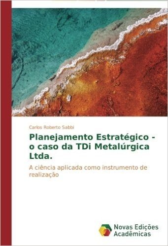 Planejamento Estrategico - O Caso Da Tdi Metalurgica Ltda.