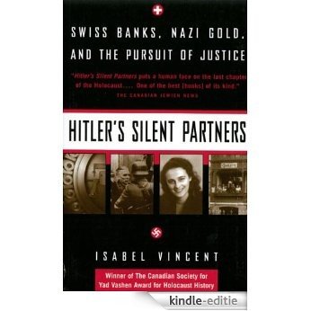 Hitler's Silent Partners: Swiss Banks, Nazi Gold, And The Pursuit Of Justice [Kindle-editie]