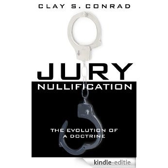 Jury Nullification: The Evolution of a Doctrine [Kindle-editie]