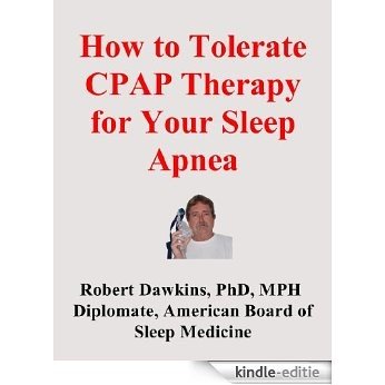 How to Tolerate CPAP Therapy for Your Sleep Apnea (English Edition) [Kindle-editie]