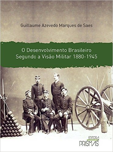Desenvolvimento Brasileiro Segundo A Visao Militar (1880-1945)