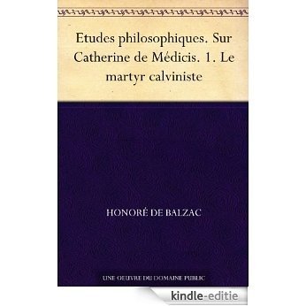 Etudes philosophiques. Sur Catherine de Médicis. 1. Le martyr calviniste (French Edition) [Kindle-editie] beoordelingen