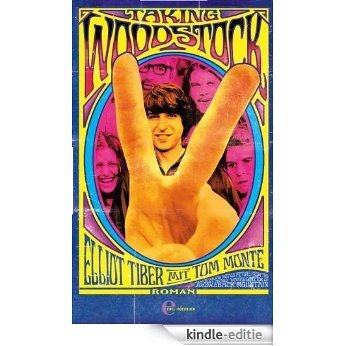 Taking Woodstock: Befreiung, Aufruhr und ein Festival (Rockbuch) [Kindle-editie]