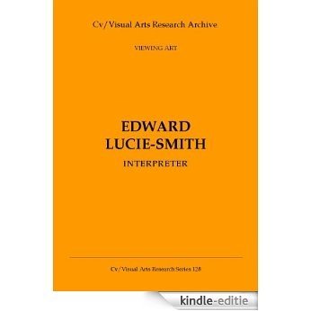 Edward Lucie-Smith: Interpreter (Cv/Visual Arts Researxh Book 128) (English Edition) [Kindle-editie]