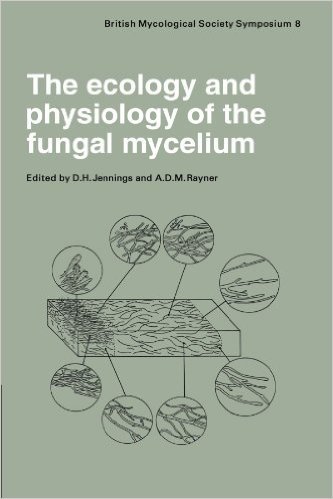 The Ecology and Physiology of the Fungal Mycelium: Symposium of the British Mycological Society Held at Bath University 11 15 April 1983