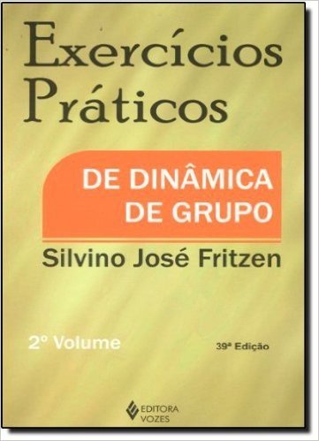 Exercícios Práticos de Dinâmica de Grupo - Volume II
