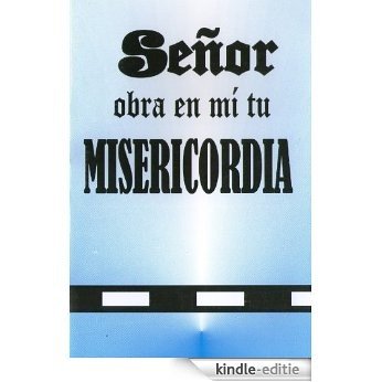 Señor obra en mi tu misericordia (Spanish Edition) [Kindle-editie]