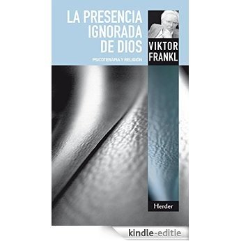 La presencia ignorada de Dios: Psicoterapia y religión (Spanish Edition) [Kindle-editie]
