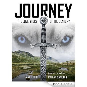 Journey Part II of III: Continuing the Love Story of the Century (English Edition) [Kindle-editie]