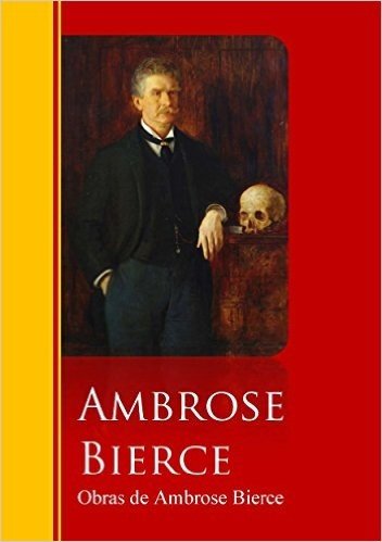 Obras de Ambrose Bierce: Biblioteca de Grandes Escritores (Spanish Edition)