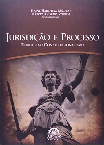 Jurisdição E Processo. Tributo Ao Constitucionalismo