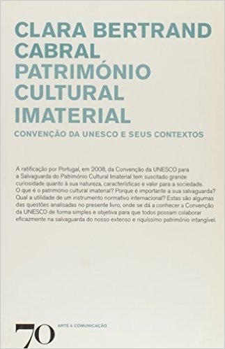 Património Cultural Imaterial. Convenção da Unesco e Seus Contextos