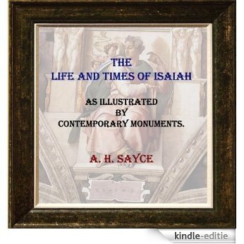 THE LIFE AND TIMES OF ISAIAH AS ILLUSTRATED BY CONTEMPORARY MONUMENTS (English Edition) [Kindle-editie]