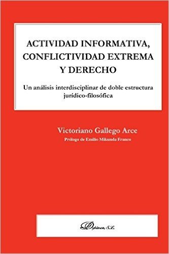 Actividad Informativa, Conflictividad Extrema y Derecho: Un Analisis Interdisciplinar de Doble Estructura Juridico-Filosofica