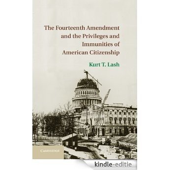 The Fourteenth Amendment and the Privileges and Immunities of American Citizenship [Kindle-editie]