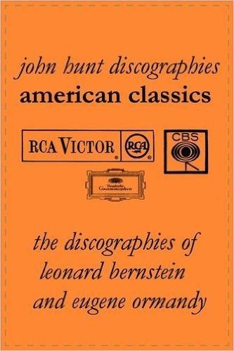 American Classics: The Discographies of Leonard Bernstein and Eugene Ormandy. [2009].