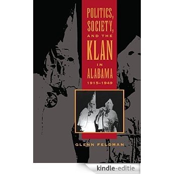 Politics, Society, and the Klan in Alabama, 1915-1949 [Kindle-editie]