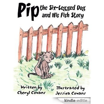Pip the Six-Legged Dog and His Fish Story (English Edition) [Kindle-editie]