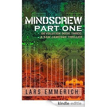 Mindscrew Part 1: A Sam Jameson Espionage & Suspense Thriller: Part 1 of Book 3 in the Devolution Series: A Sam Jameson Espionage & Suspense Thriller (Devolution: ... & Suspense Thriller 5) (English Edition) [Kindle-editie]
