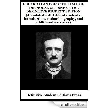EDGAR ALLAN POE'S "THE FALL OF THE HOUSE OF USHER": THE DEFINITIVE STUDENT EDITION (Annotated with table of contents, introduction, author biography, and ... Student Editions Book 1) (English Edition) [Kindle-editie]