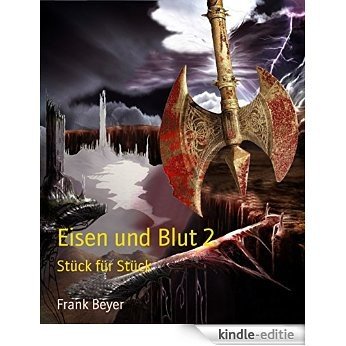 Eisen und Blut 2: Stück für Stück (German Edition) [Kindle-editie]