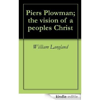 Piers Plowman; the vision of a peoples Christ (English Edition) [Kindle-editie] beoordelingen