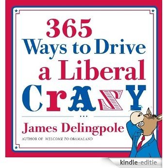365 Ways to Drive a Liberal Crazy [Kindle-editie]