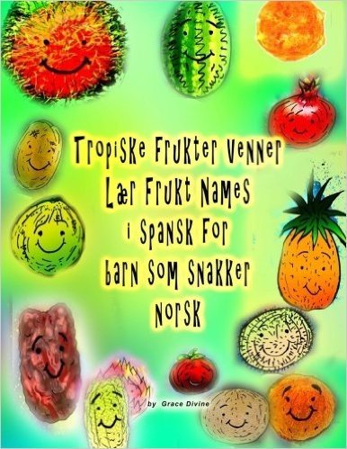 Tropiske Frukter Venner Laer Frukt Names I Spansk for Barn SOM Snakker Norsk
