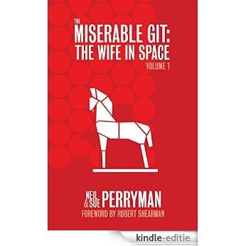 The Miserable Git: The Wife in Space Volume 1 (English Edition) [Kindle-editie]