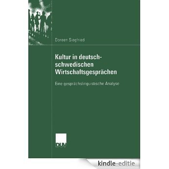 Kultur in deutsch-schwedischen Wirtschaftsgesprächen: Eine gesprächslinguistische Analyse [Kindle-editie]