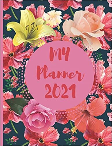 My Planner 2021: Agenda 2021 Weekly and Monthly Planner | 8.5 x 11 in | gift for birthday, christmas, friend and family member | flower pattern