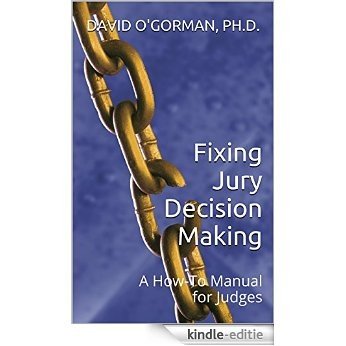 Fixing Jury Decision Making: A How-To Manual for Judges (English Edition) [Kindle-editie]