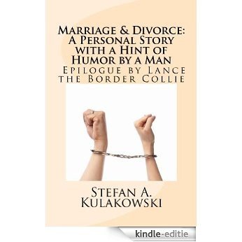 Marriage & Divorce: A Personal Story with a Hint of Humor by a Man (English Edition) [Kindle-editie]