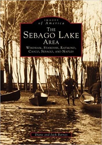 The Sebago Lake Area: Windham, Standish, Raymond, Casco, Sebago and Naples (Images of America (Arcadia Publishing))