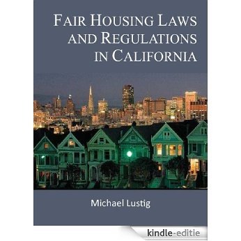 Fair Housing Laws and Regulations in California (English Edition) [Kindle-editie]
