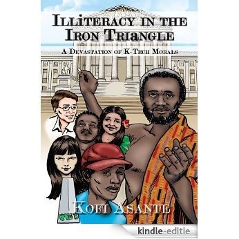 Illiteracy in the Iron Triangle:A Devastation of K-Tech Morals (English Edition) [Kindle-editie]