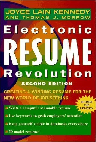 Electronic Resume Revolution: Create a Winning Resume for the New World of Job Seeking