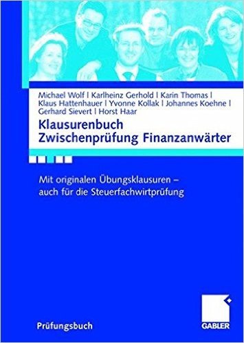 Klausurenbuch Zwischenprufung Finanzanwarter: Mit Originalen Ubungsklausuren - Auch Fur Die Steuerfachwirtprufung