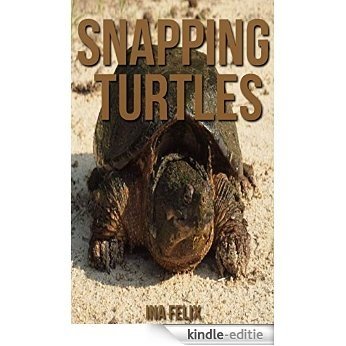 Snapping Turtles: Children Book of Fun Facts & Amazing Photos on Animals in Nature - A Wonderful Snapping Turtles Book for Kids aged 3-7 (English Edition) [Kindle-editie]
