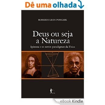 Deus ou seja a natureza: Spinoza e os novos paradigmas da física [eBook Kindle]
