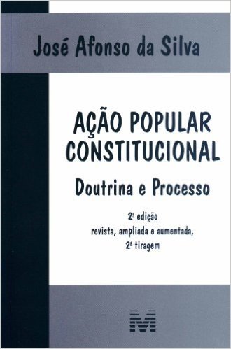 Ação Popular Constitucional. Doutrina e Processo