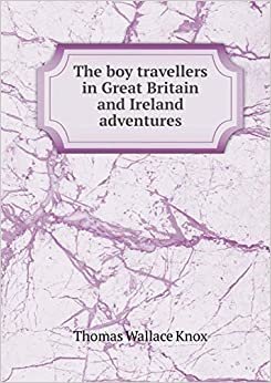 The Boy Travellers in Great Britain and Ireland Adventures