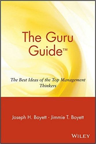 The Guru Guide: The Best Ideas of the Top Management Thinkers