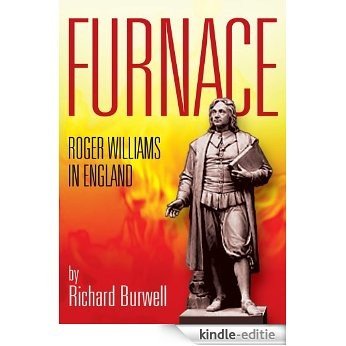 FURNACE:ROGER WILLIAMS IN ENGLAND (English Edition) [Kindle-editie]
