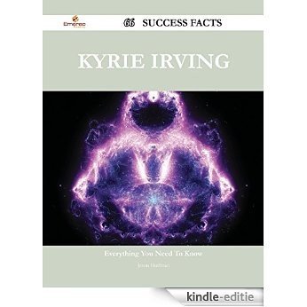 Kyrie Irving 66 Success Facts - Everything you need to know about Kyrie Irving [Kindle-editie]