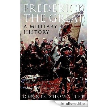 Frederick the Great: A Military History [Kindle-editie] beoordelingen