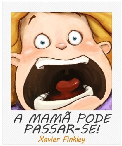 A mamã pode passar-se! Um divertido livro ilustrado acerca de mães frustradas.